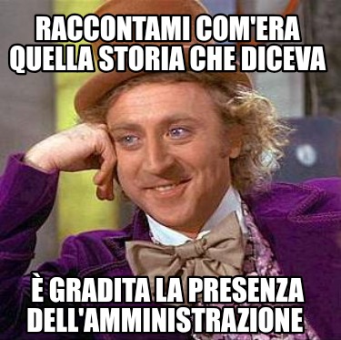 raccontami-comera-quella-storia-che-diceva-gradita-la-presenza-dellamministrazio
