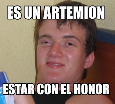 es-un-artemion-estar-con-el-honor