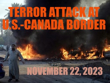 terror-attack-at-u.s.-canada-border-november-22-2023