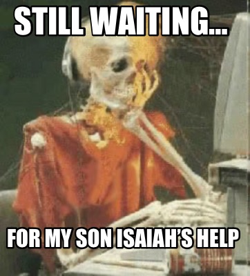 still-waiting-for-my-son-isaiahs-help