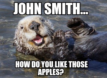 john-smith...-how-do-you-like-those-apples