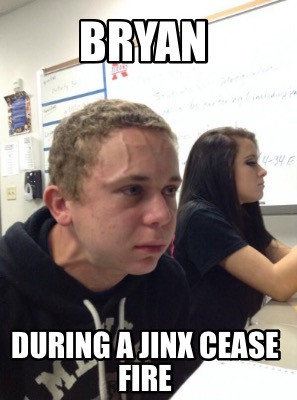 bryan-during-a-jinx-cease-fire9
