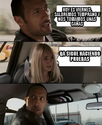 hoy-es-viernes-saldremos-temprano-y-nos-tomamos-unas-caas-qa-sigue-haciendo-prue
