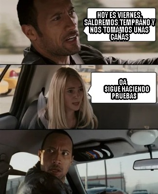 hoy-es-viernes-saldremos-temprano-y-nos-tomamos-unas-caas-qa-sigue-haciendo-prue3