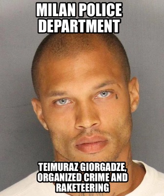 milan-police-department-teimuraz-giorgadze-organized-crime-and-raketeering
