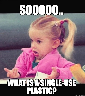 sooooo..-what-is-a-single-use-plastic