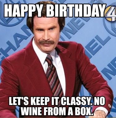 happy-birthday-lets-keep-it-classy.-no-wine-from-a-box