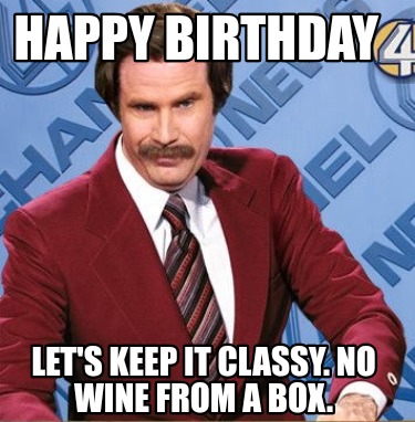 happy-birthday-lets-keep-it-classy.-no-wine-from-a-box