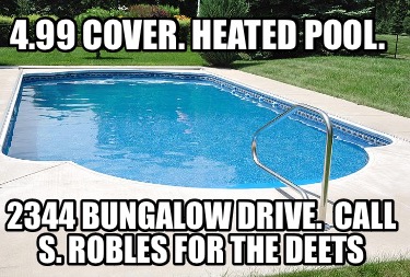 4.99-cover.-heated-pool.-2344-bungalow-drive.-call-s.-robles-for-the-deets