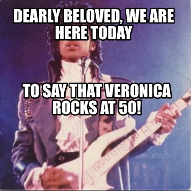 dearly-beloved-we-are-here-today-to-say-that-veronica-rocks-at-50