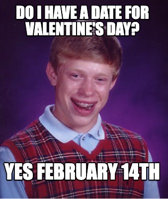do-i-have-a-date-for-valentines-day-yes-february-14th2