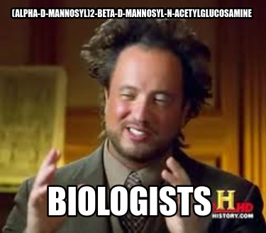 alpha-d-mannosyl2-beta-d-mannosyl-n-acetylglucosamine-biologists