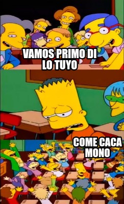 vamos-primo-di-lo-tuyo-come-caca-mono