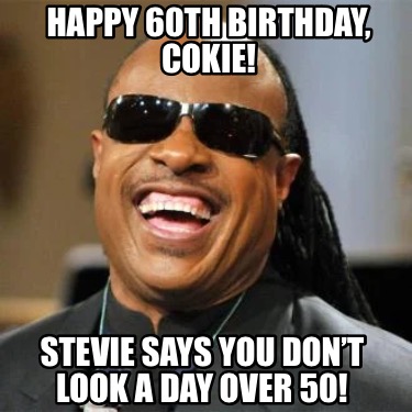 happy-60th-birthday-cokie-stevie-says-you-dont-look-a-day-over-50