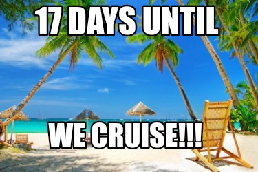 17-days-until-we-cruise
