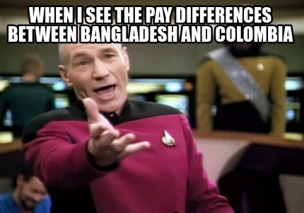 when-i-see-the-pay-differences-between-bangladesh-and-colombia