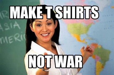 make-t-shirts-not-war