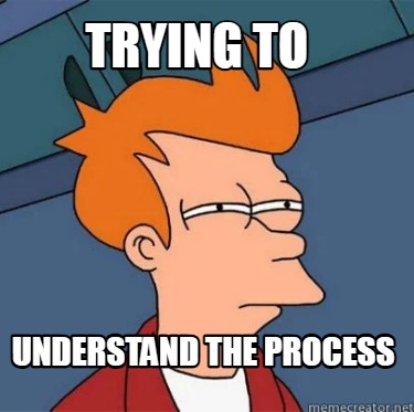 trying-to-understand-the-process1