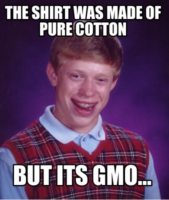 the-shirt-was-made-of-pure-cotton-but-its-gmo