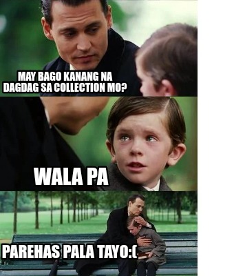 may-bago-kanang-na-dagdag-sa-collection-mo-wala-pa-parehas-pala-tayo