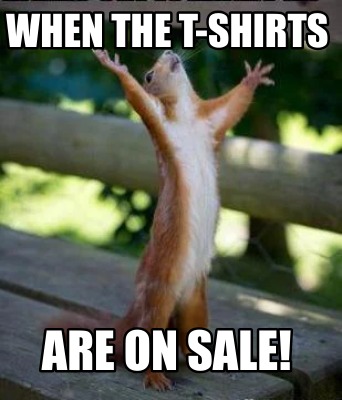 when-the-t-shirts-are-on-sale