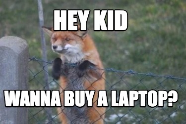 hey-kid-wanna-buy-a-laptop