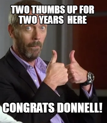 two-thumbs-up-for-two-years-here-congrats-donnell