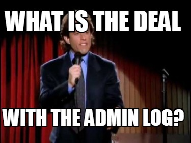 what-is-the-deal-with-the-admin-log