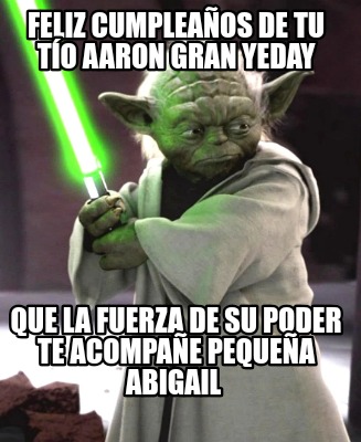 feliz-cumpleaos-de-tu-to-aaron-gran-yeday-que-la-fuerza-de-su-poder-te-acompae-p