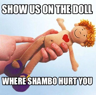 show-us-on-the-doll-where-shambo-hurt-you