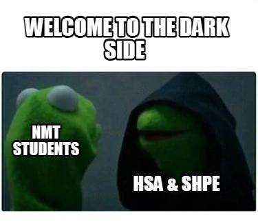 welcome-to-the-dark-side-nmt-students-hsa-shpe