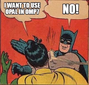 i-want-to-use-opal-in-omp7-no