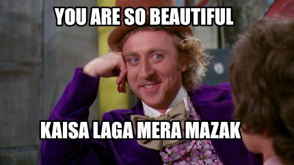 you-are-so-beautiful-kaisa-laga-mera-mazak