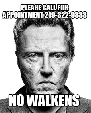 please-call-for-appointment-219-322-9388-no-walkens