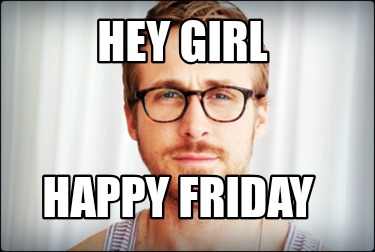hey-girl-happy-friday85