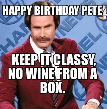 happy-birthday-pete-keep-it-classy-no-wine-from-a-box5