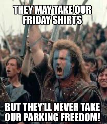 they-may-take-our-friday-shirts-but-theyll-never-take-our-parking-freedom