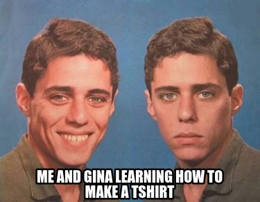 me-and-gina-learning-how-to-make-a-tshirt