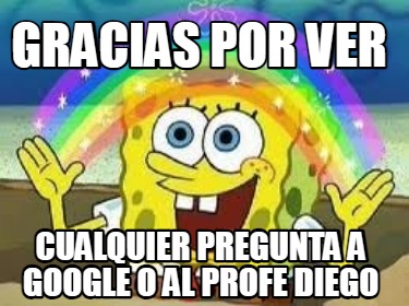 gracias-por-ver-cualquier-pregunta-a-google-o-al-profe-diego