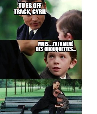 tu-es-off-track-cyril-mais...-jai-amen-des-chouquettes