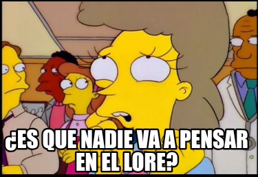 es-que-nadie-va-a-pensar-en-el-lore