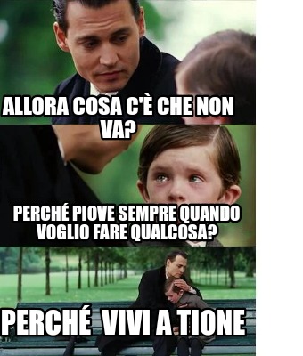 allora-cosa-c-che-non-va-perch-piove-sempre-quando-voglio-fare-qualcosa-perch-vi