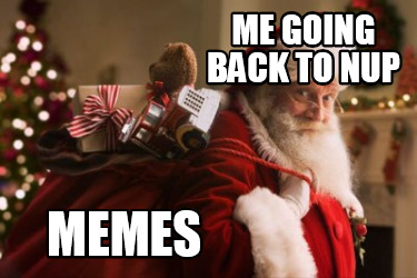 me-going-back-to-nup-memes