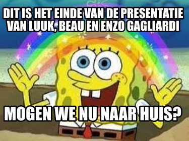 dit-is-het-einde-van-de-presentatie-van-luuk-beau-en-enzo-gagliardi-mogen-we-nu-