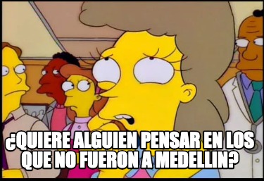 quiere-alguien-pensar-en-los-que-no-fueron-a-medellin