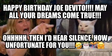 happy-birthday-joe-devito-may-all-your-dreams-come-true-ohhhhh-then-id-hear-sile