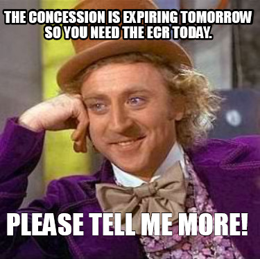 the-concession-is-expiring-tomorrow-so-you-need-the-ecr-today.-please-tell-me-mo
