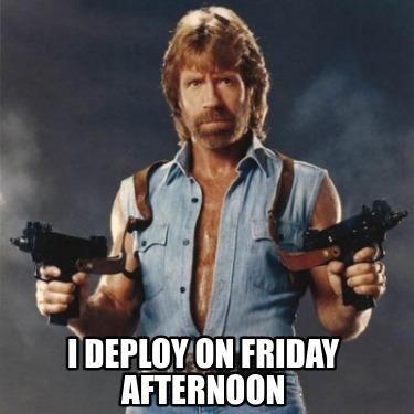 i-deploy-on-friday-afternoon