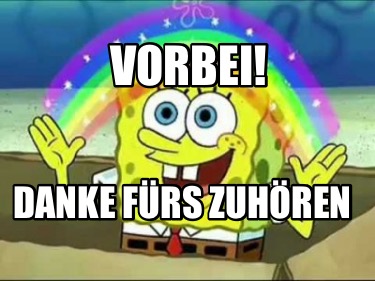 vorbei-danke-frs-zuhren