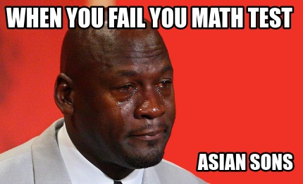 when-you-fail-you-math-test-asian-sons